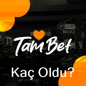 Tambet kaç oldu