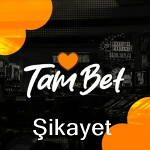 Tambet şikayet